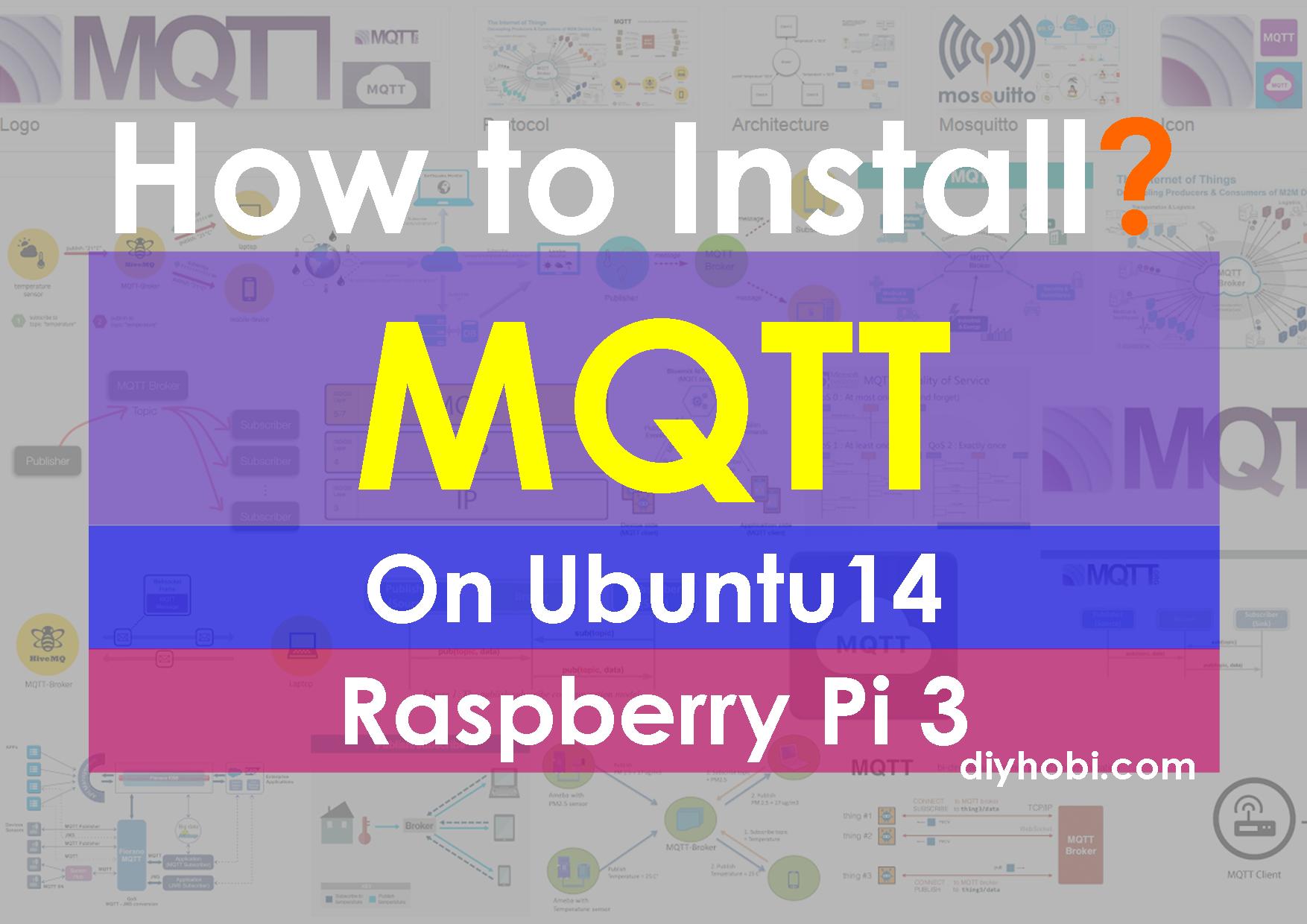 How to install MQTT server on Ubuntu14 and Raspberry Pi 3